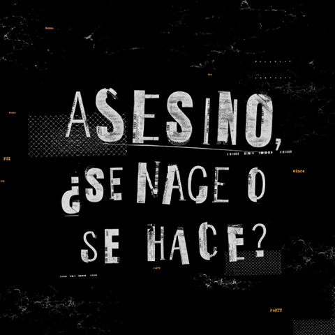 Frase hecha en collage:Asesino,¿se nace o se hace?